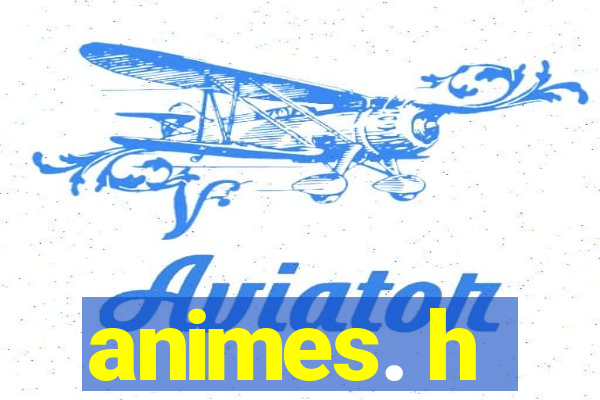 animes. h